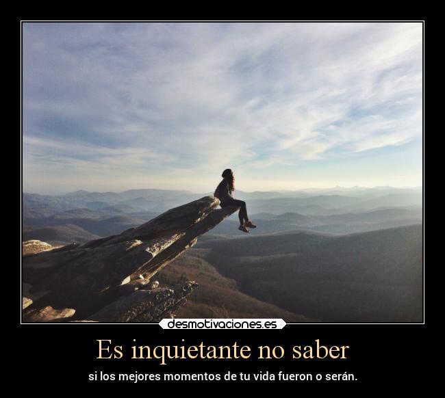 Es inquietante no saber - 