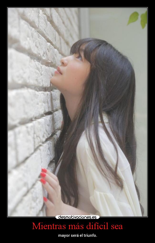 Mientras más difícil sea -