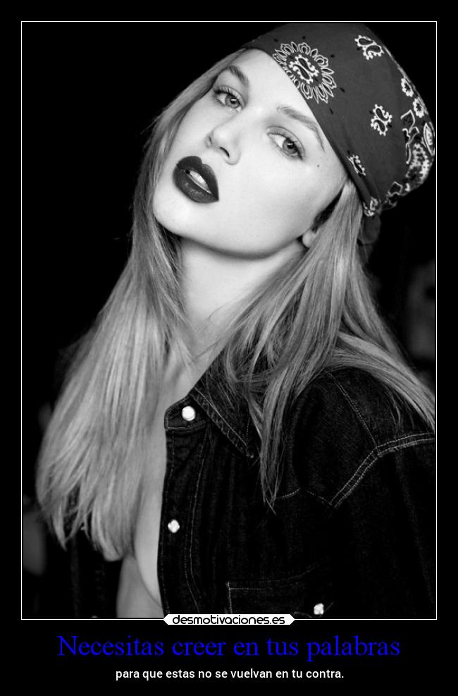 Necesitas creer en tus palabras -