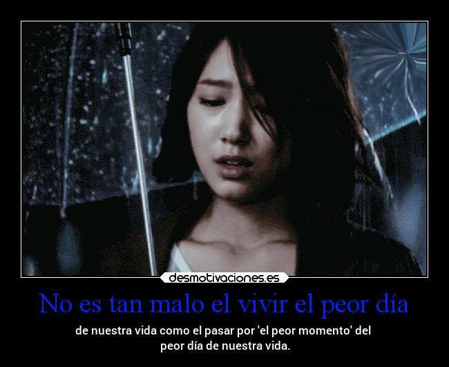 No es tan malo el vivir el peor día -