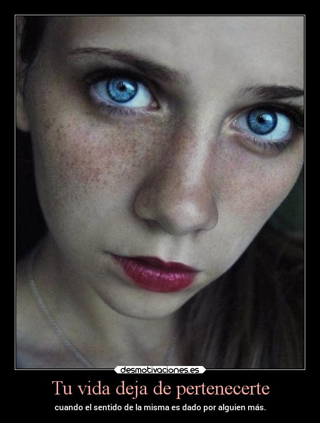 Tu vida deja de pertenecerte - 