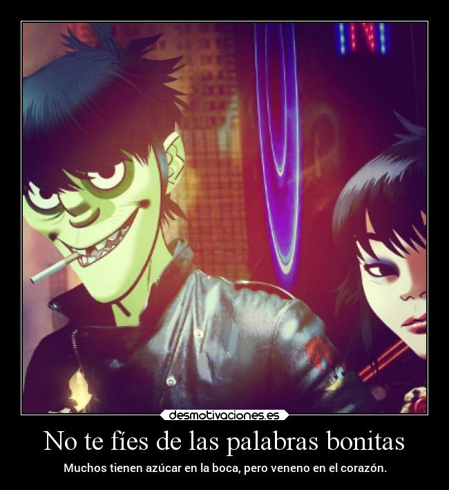 No te fíes de las palabras bonitas - 