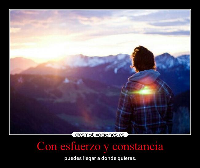 Con esfuerzo y constancia -