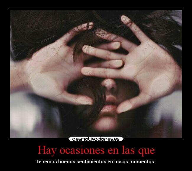 Hay ocasiones en las que -