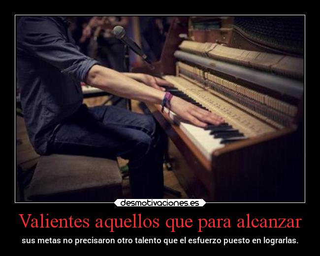 Valientes aquellos que para alcanzar -