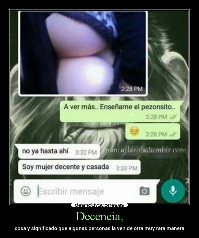 Decencia, - cosa y significado que algunas personas la ven de otra muy rara manera