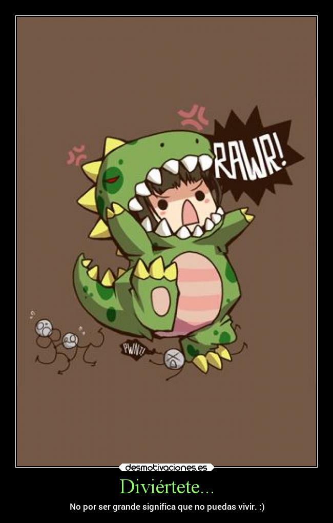 Diviértete... -