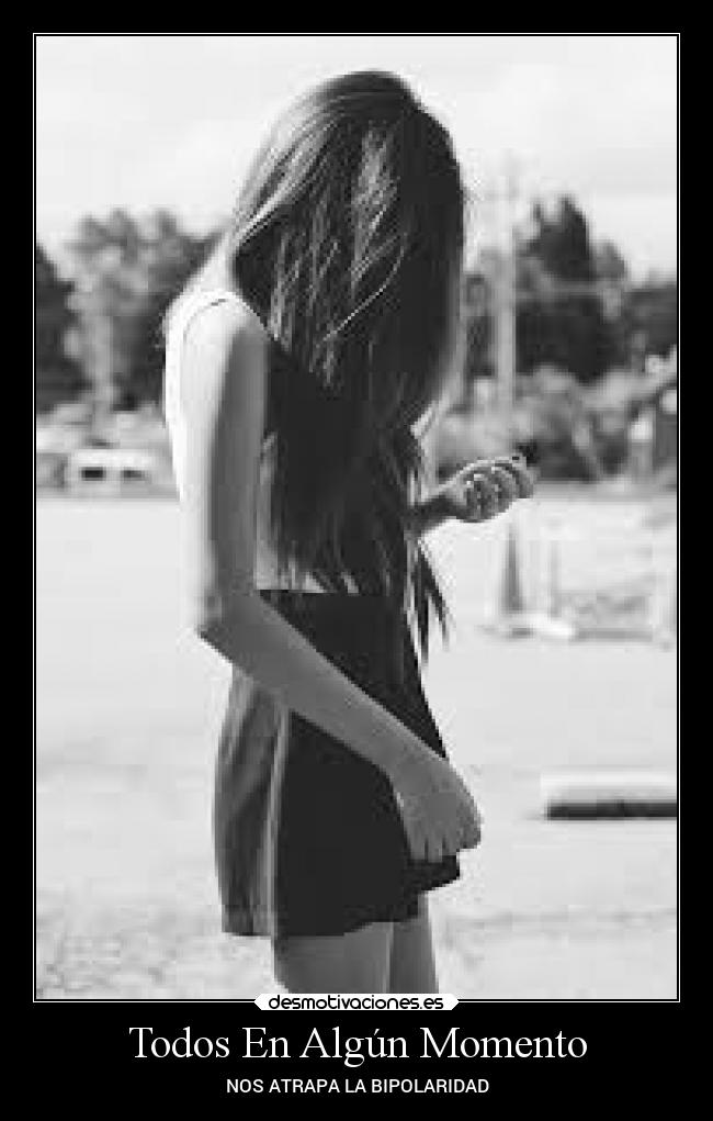 Todos En Algún Momento - NOS ATRAPA LA BIPOLARIDAD