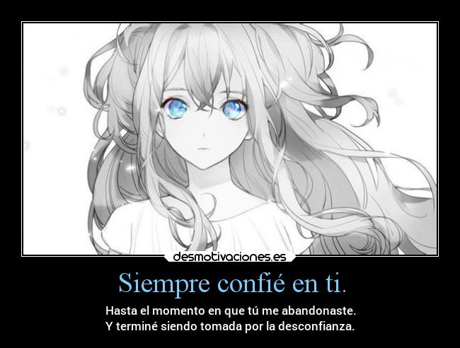 Siempre confié en ti. -