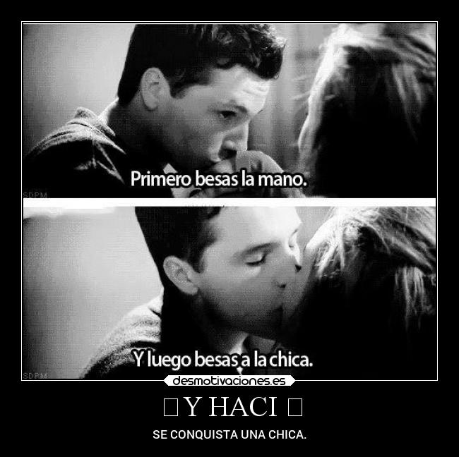 ❤Y HACI ❤ - SE CONQUISTA UNA CHICA.