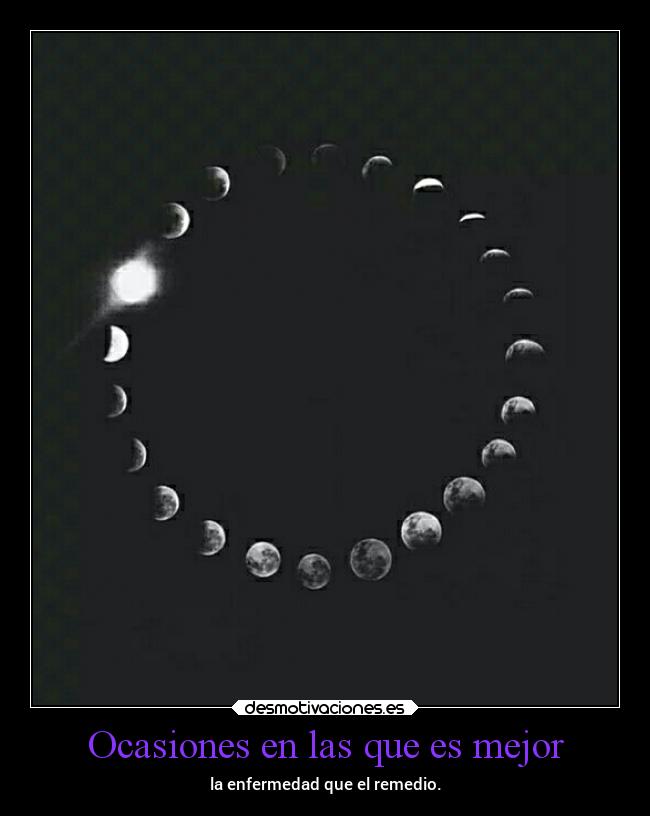 Ocasiones en las que es mejor - la enfermedad que el remedio.