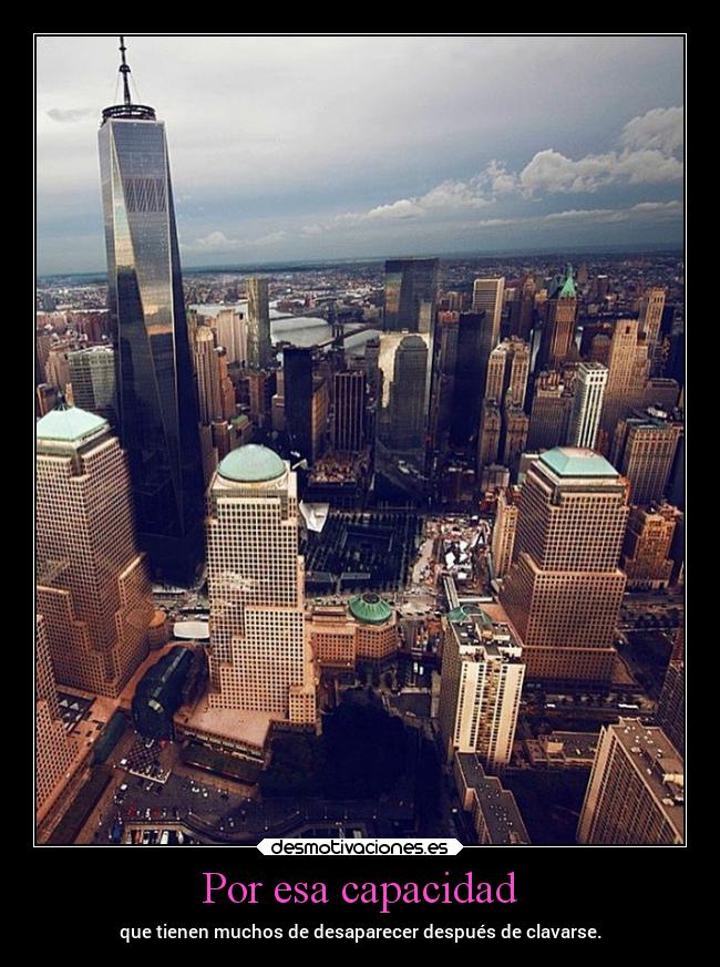 Por esa capacidad - que tienen muchos de desaparecer después de clavarse.