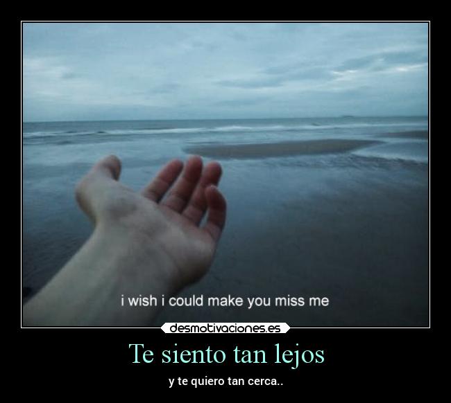 Te siento tan lejos -