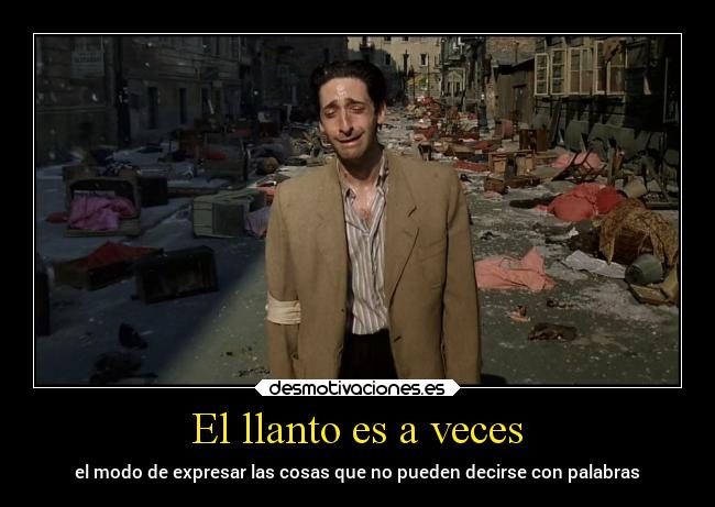 El llanto es a veces - el modo de expresar las cosas que no pueden decirse con palabras