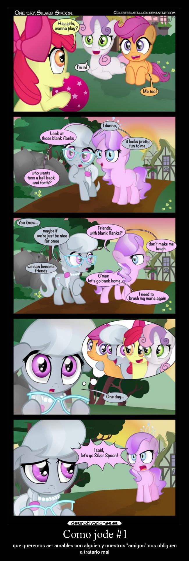 Como jode #1 - que queremos aer amables con alguien y nuestros amigos nos obliguen
a tratarlo mal