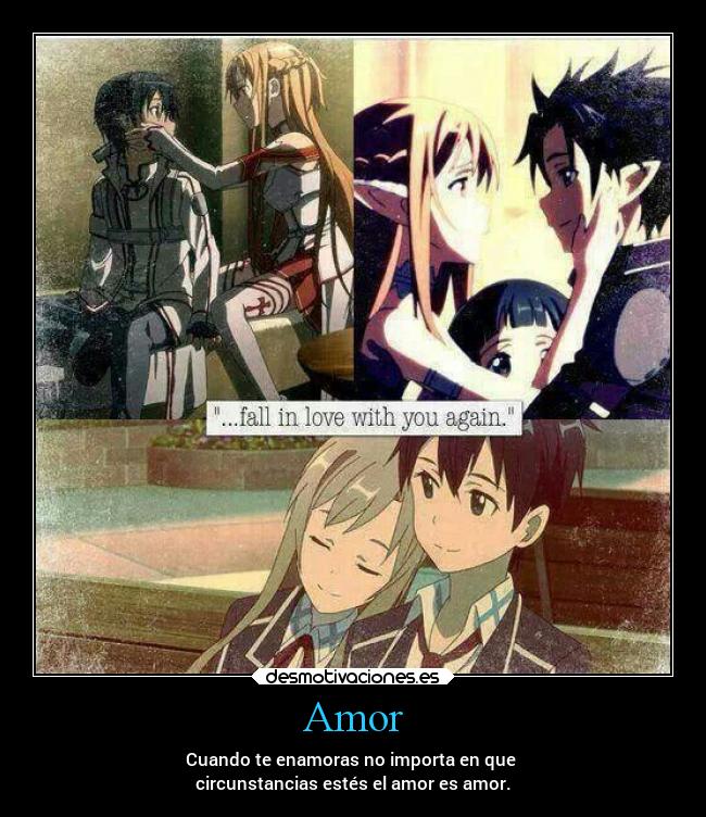 Amor - Cuando te enamoras no importa en que
circunstancias estés el amor es amor.