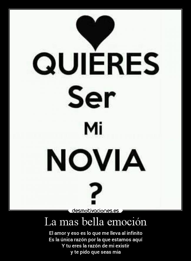 La mas bella emoción - El amor y eso es lo que me lleva al infinito
Es la única razón por la que estamos aquí
Y tu eres la razón de mi existir
y te pido que seas mia