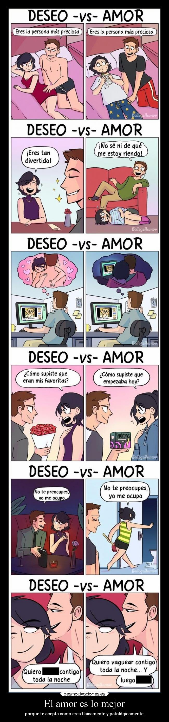 El amor es lo mejor - porque te acepta como eres físicamente y patológicamente.