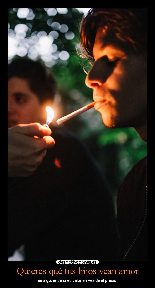 Quieres qué tus hijos vean amor - 