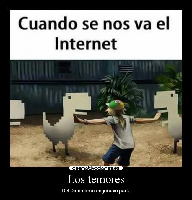 Los temores - Del Dino como en jurasic park.