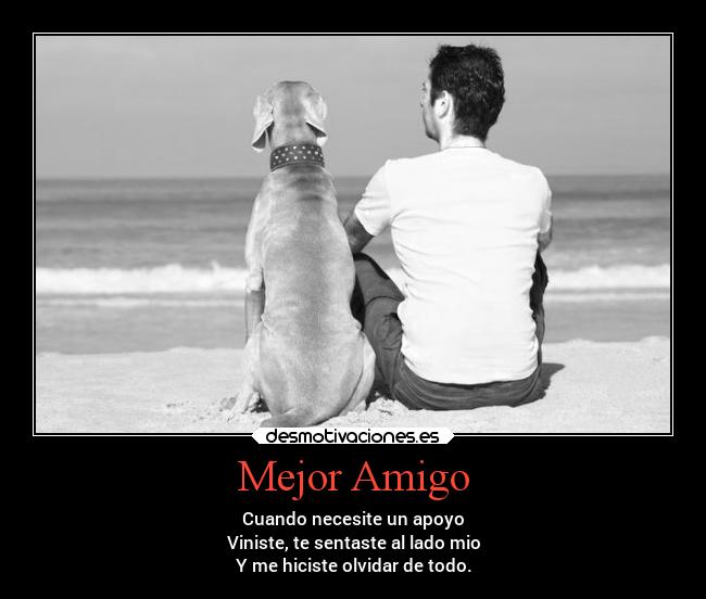 Mejor Amigo - Cuando necesite un apoyo
Viniste, te sentaste al lado mio
Y me hiciste olvidar de todo.