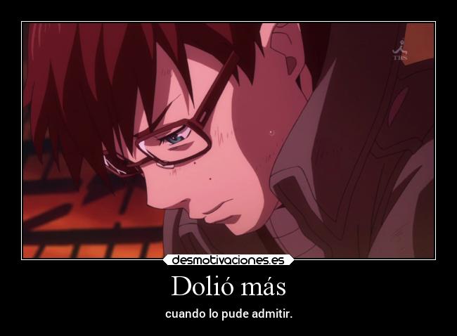 Dolió más - cuando lo pude admitir.