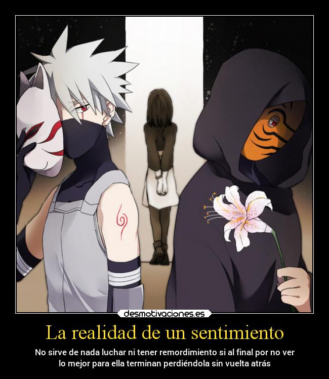 La realidad de un sentimiento - No sirve de nada luchar ni tener remordimiento si al final por no ver
lo mejor para ella terminan perdiéndola sin vuelta atrás