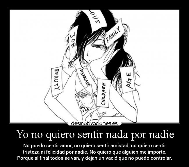 Yo no quiero sentir nada por nadie -