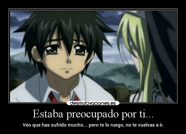 Estaba preocupado por ti... - 