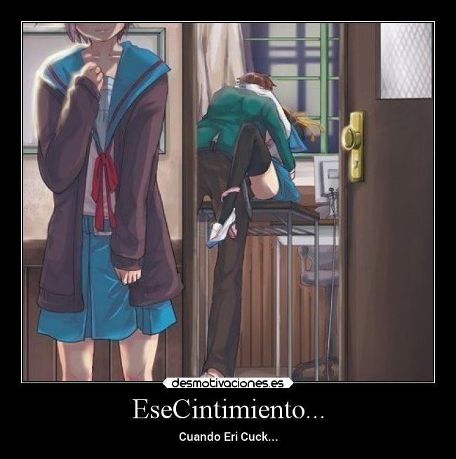 EseCintimiento... - Cuando Eri Cuck...