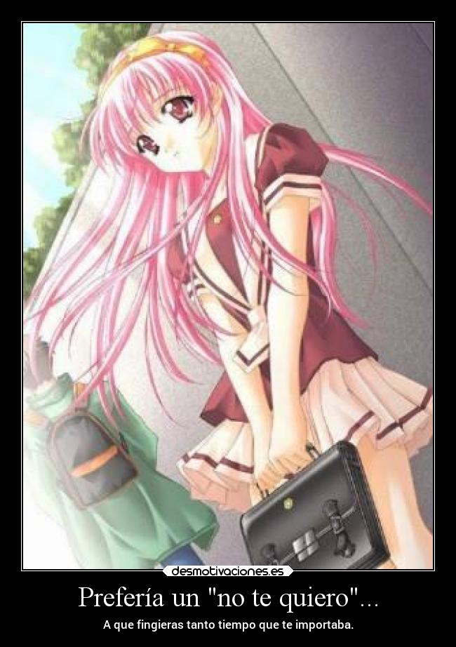 Prefería un no te quiero... -