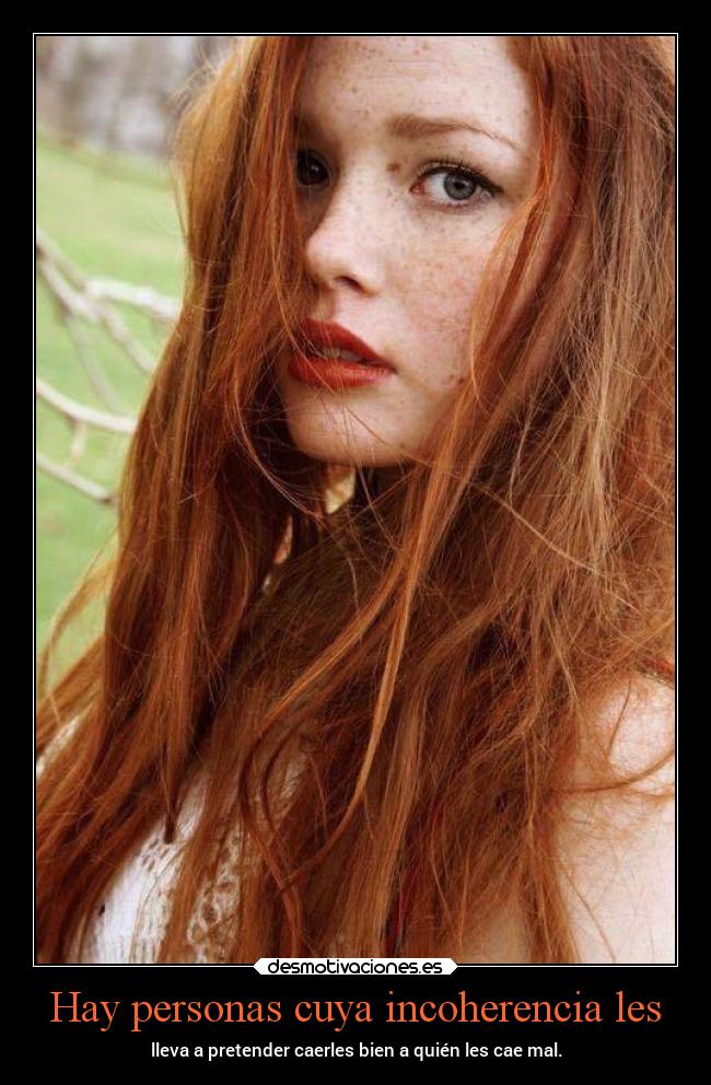 Hay personas cuya incoherencia les - 