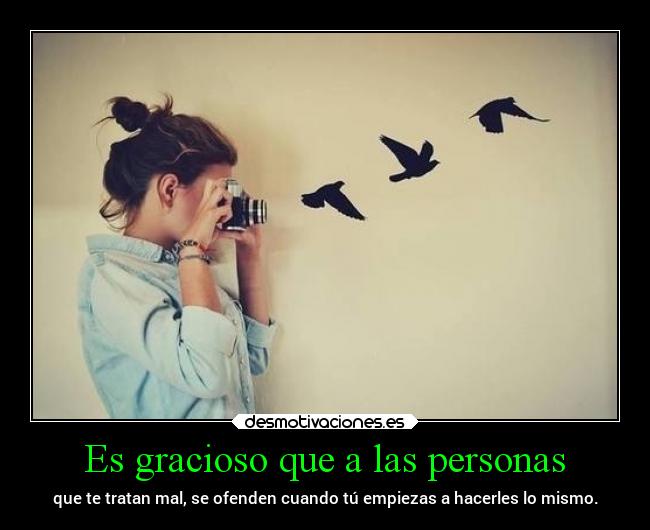 Es gracioso que a las personas -