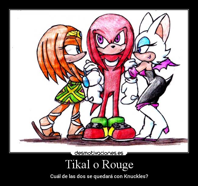 Tikal o Rouge - Cuál de las dos se quedará con Knuckles?