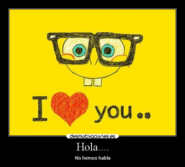 Hola.... - No hemos habla