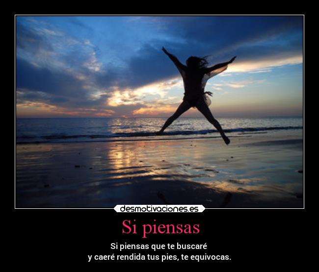 Si piensas -