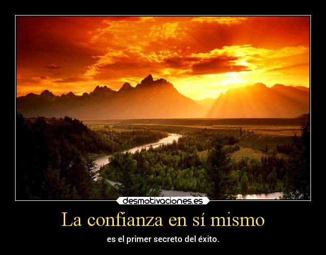 La confianza en sí mismo - es el primer secreto del éxito.