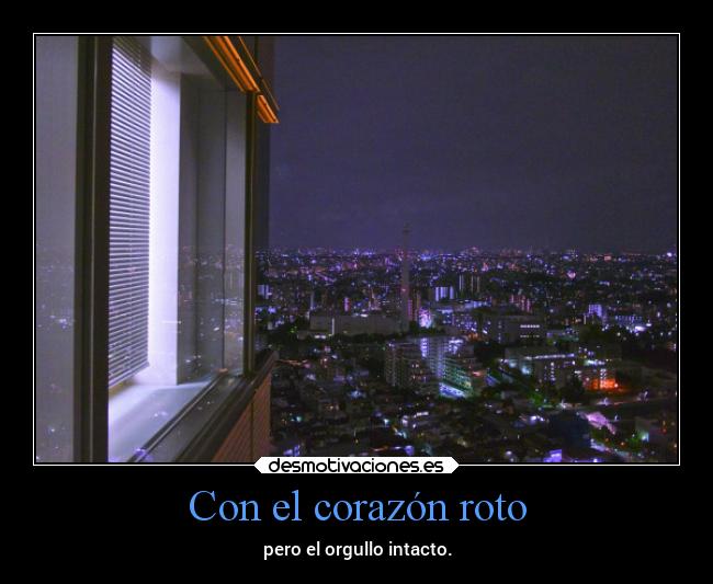 Con el corazón roto - pero el orgullo intacto.