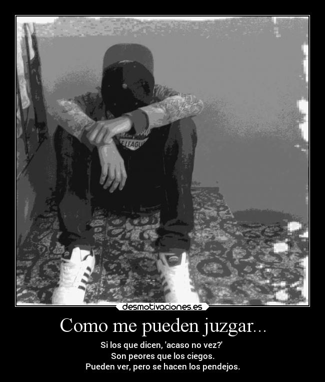 Como me pueden juzgar... -