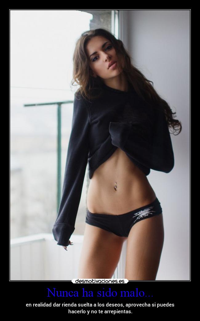 Nunca ha sido malo... -