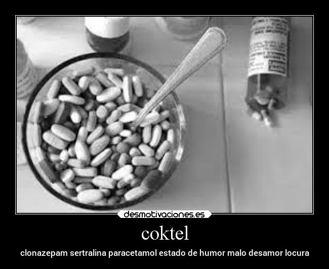 coktel - clonazepam sertralina paracetamol estado de humor malo desamor locura