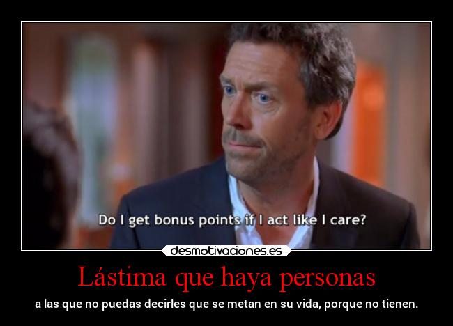 Lástima que haya personas -