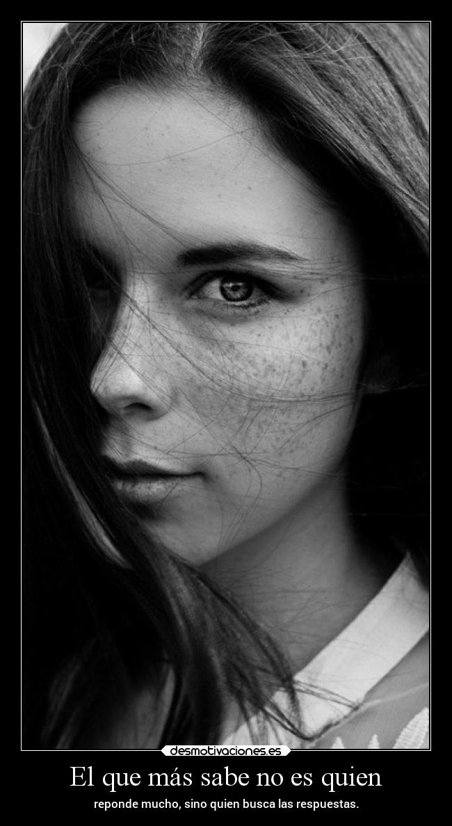 El que más sabe no es quien - 