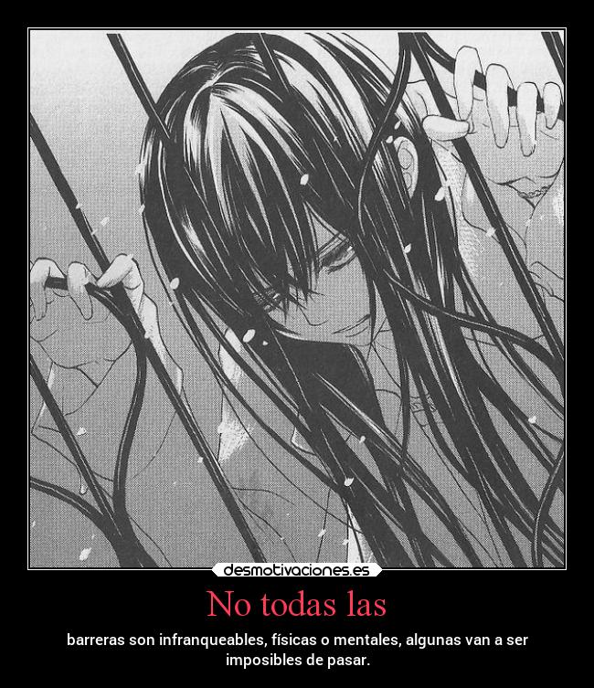 No todas las - barreras son infranqueables, físicas o mentales, algunas van a ser
imposibles de pasar.