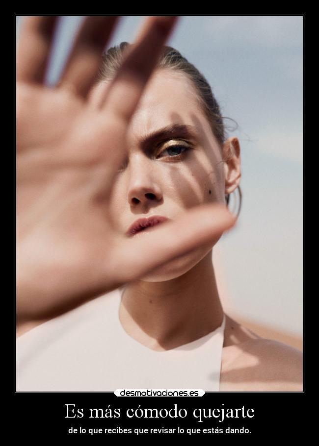 Es más cómodo quejarte - de lo que recibes que revisar lo que estás dando.