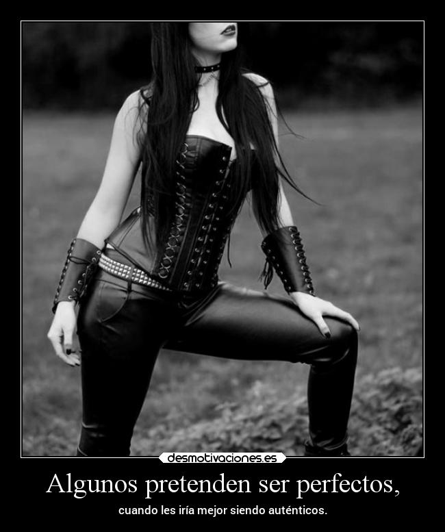 Algunos pretenden ser perfectos, - 