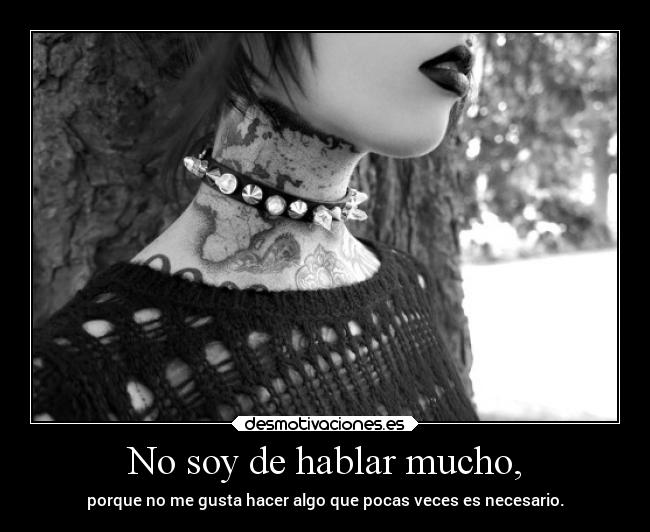 No soy de hablar mucho, - 