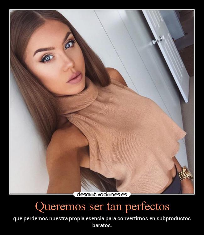 Queremos ser tan perfectos - 