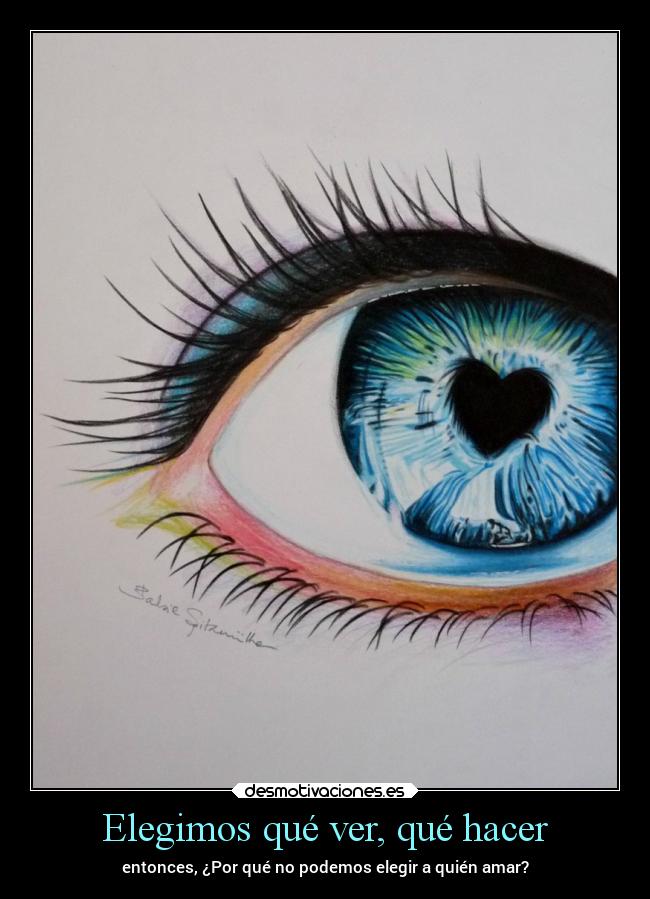 Elegimos qué ver, qué hacer - entonces, ¿Por qué no podemos elegir a quién amar?