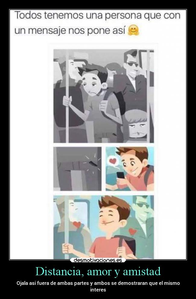 Distancia, amor y amistad - Ojala asi fuera de ambas partes y ambos se demostraran que el mismo
interes